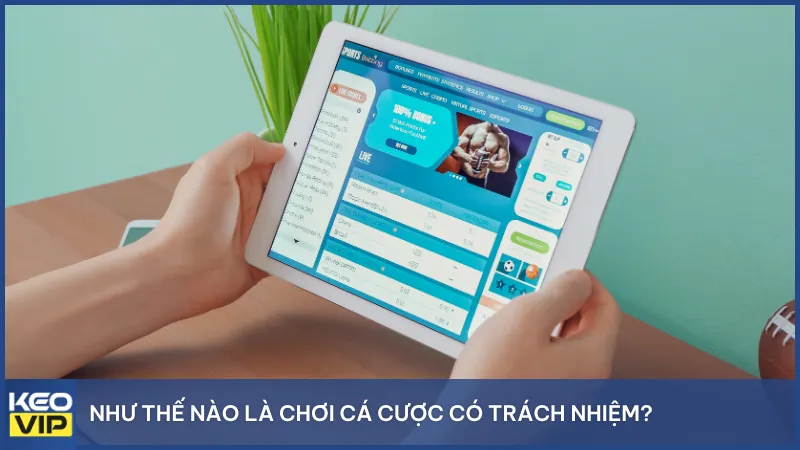 Như thế nào là tham gia chơi cá cược có trách nhiệm?