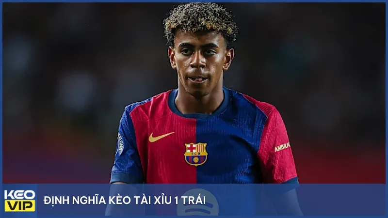 Định nghĩa kèo tài xỉu 1 trái