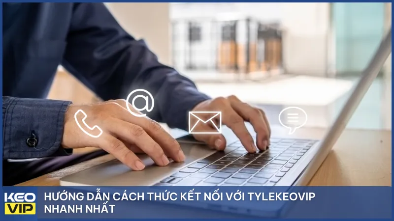 Hướng dẫn cách thức kết nối với Tylekeovip nhanh nhất