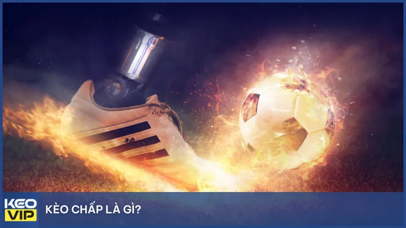 Kèo chấp là gì?