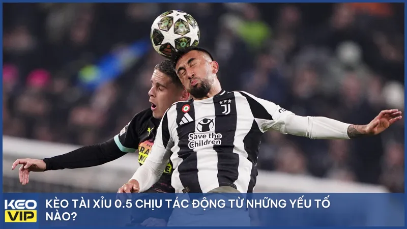 Kèo tài xỉu 0.5 chịu tác động từ những yếu tố nào?