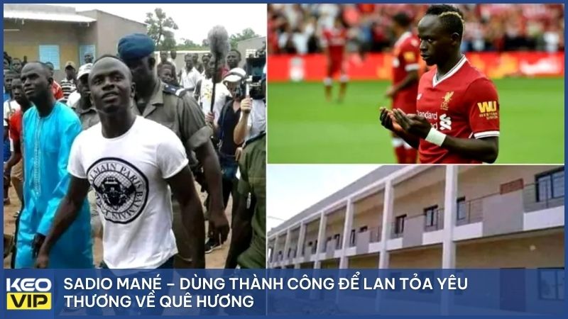 Sadio Mané – Dùng thành công để lan tỏa yêu thương về quê hương