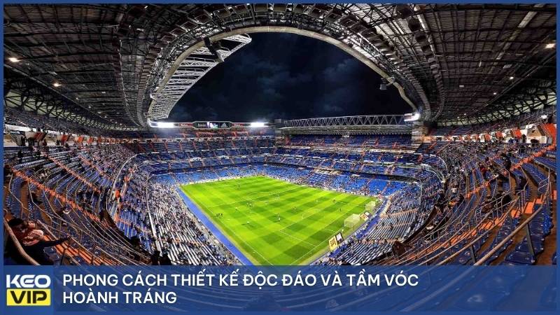 Phong cách thiết kế độc đáo và tầm vóc hoành tráng của sân vận động