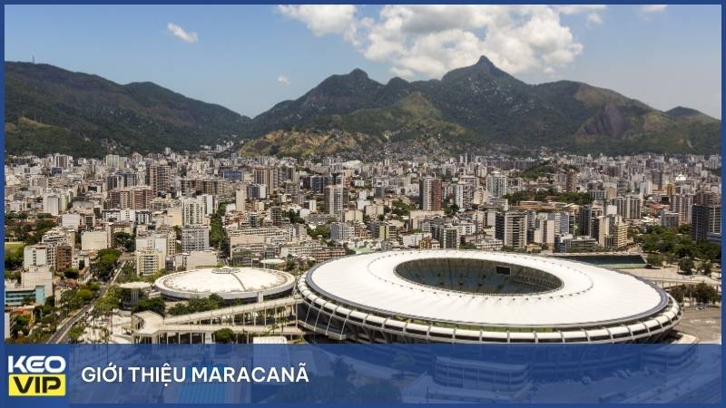 Giới thiệu Maracanã - Khởi đầu câu chuyện về một biểu tượng