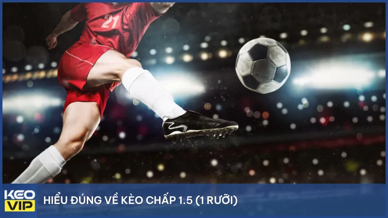 Kèo chấp 1.5 là gì? Khái niệm cơ bản và ý nghĩa trong cá cược châu Á.