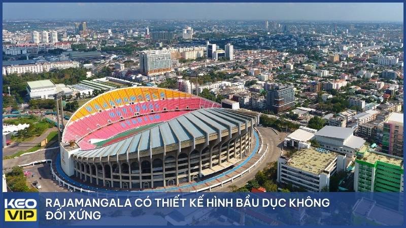 Rajamangala có thiết kế hình bầu dục không đối xứng
