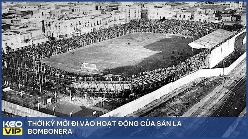Thời kỳ mới đi vào hoạt động của sân La Bombonera