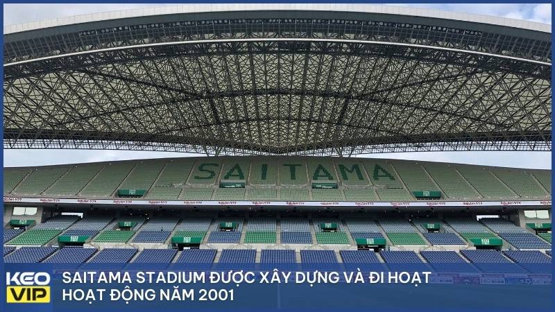 Saitama Stadium được xây dựng và đi hoạt hoạt động năm 2001