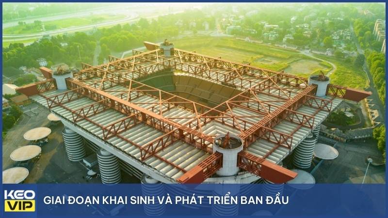 Giai đoạn khai sinh và phát triển ban đầu của sân vận động