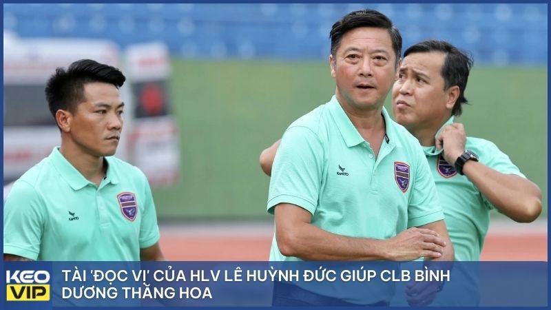Tài 'đọc vị' của HLV Lê Huỳnh Đức giúp CLB Bình Dương thăng hoa