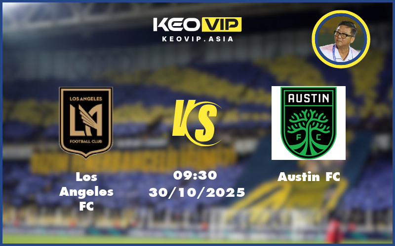 Nhận định soi kèo Los Angeles FC vs Austin FC 09:30 ngày 30/10/2025 tại MLS Mỹ