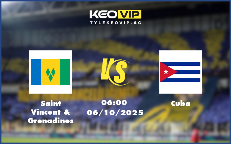 saint vincent grenadines cuba 06 10 giao huu quoc te - Nhận định soi kèo Saint Vincent Grenadines gặp Cuba 06:00 ngày 06/10/2025 - Giao hữu quốc tế