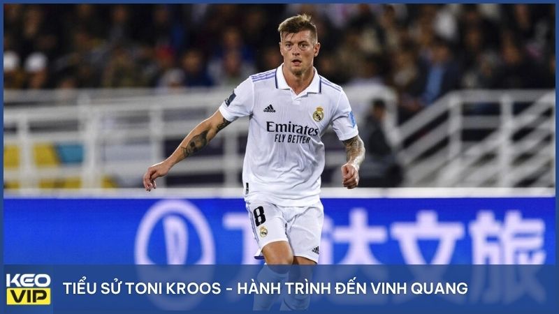 Tiểu sử Toni Kroos - Hành trình đến vinh quang