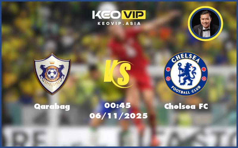 Nhận định soi kèo Qarabag – Chelsea FC 00:45 ngày 06/11/2025 tại C1