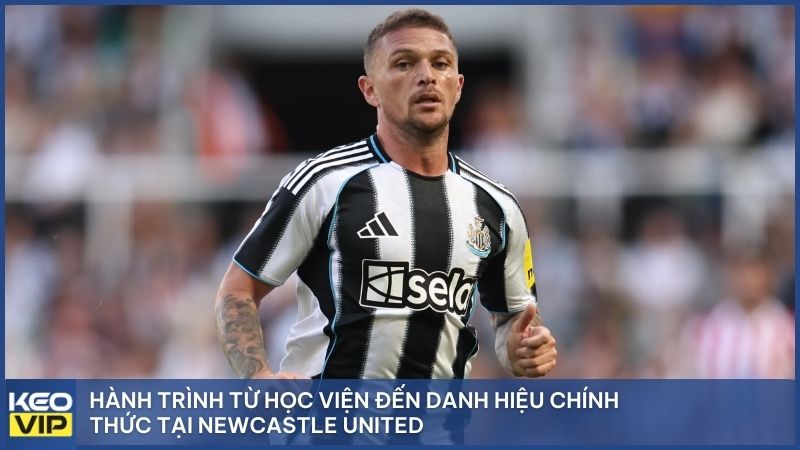 Hành trình từ học viện đến danh hiệu chính thức tại Newcastle United