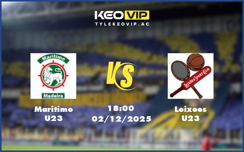maritimo u23 leixoes u23 02 12 u23 liga revelacao bo dao nha - Nhận định soi kèo Maritimo U23 gặp Leixoes U23 18:00 ngày 02/12/2025 U23 Liga Revelacao Bồ Đào Nha