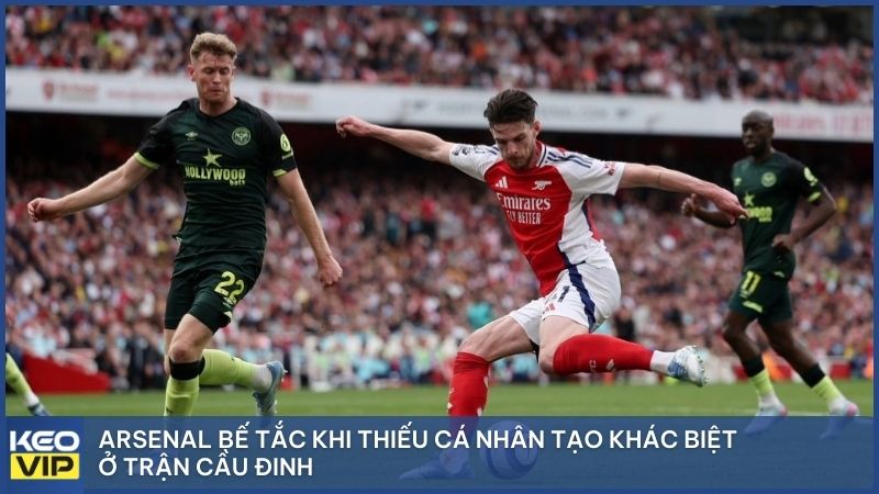 Arsenal bế tắc khi thiếu cá nhân tạo khác biệt ở trận cầu đinh