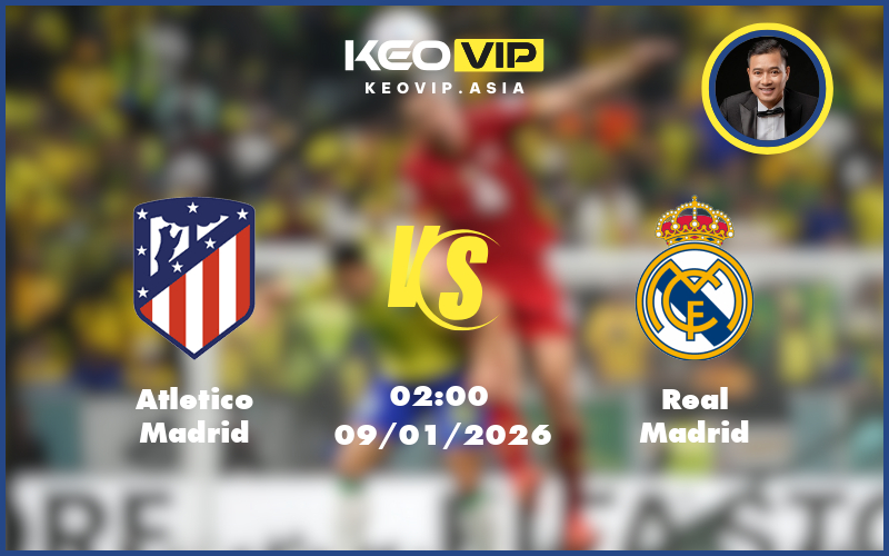 Nhận định soi kèo Atletico Madrid gặp Real Madrid 02:00 ngày 09/01/2026 tại Siêu cúp Tây Ban Nha