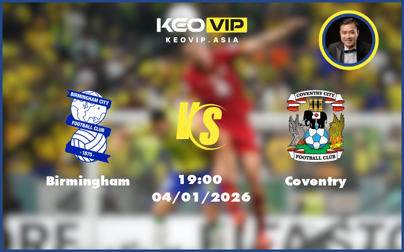 birmingham coventry 04 01 hang nhat anh - Nhận định soi kèo Birmingham gặp Coventry 19:00 ngày 04/01/2026 tại Hạng Nhất Anh