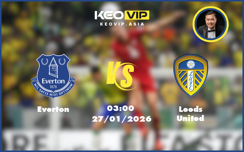 Nhận định soi kèo Everton gặp Leeds United 03:00 ngày 27/01/2026 tại Ngoại hạng Anh