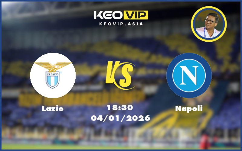 Nhận định soi kèo Lazio gặp Napoli 18:30 ngày 04/01/2026 tại Seria A