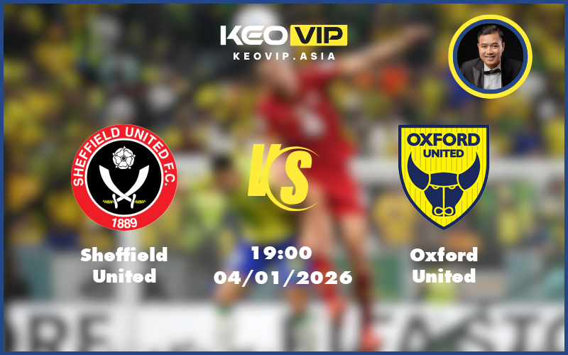 sheffield united oxford united 04 01 hang nhat anh - Nhận định soi kèo Sheffield United gặp Oxford United 19:00 ngày 04/01/2026 tại Hạng Nhất Anh
