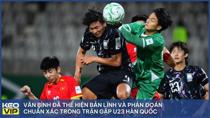 Văn Bình đã thể hiện bản lĩnh và phán đoán chuẩn xác trong trận gặp U23 Hàn Quốc