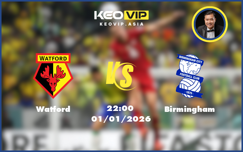 watford birmingham 01 01 hang nhat anh - Nhận định soi kèo Watford gặp Birmingham 22:00 ngày 01/01/2026 tại Hạng Nhất Anh