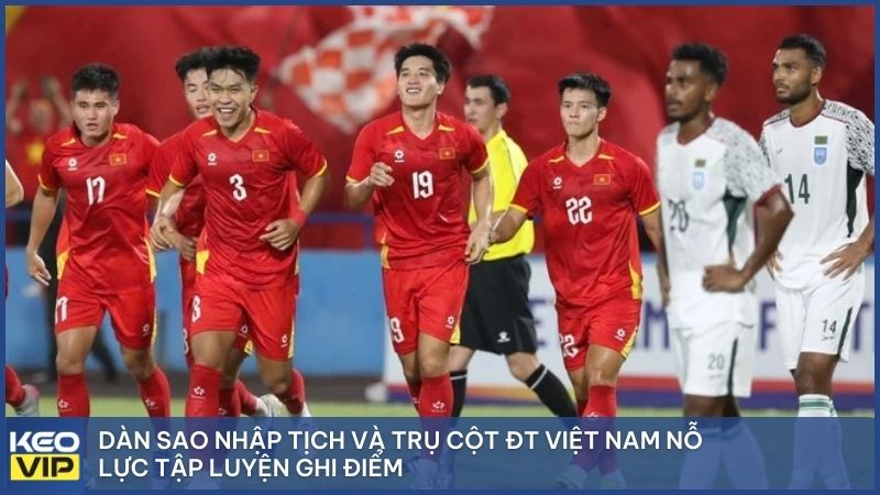 Dàn sao nhập tịch và trụ cột ĐT Việt Nam nỗ lực tập luyện ghi điểm