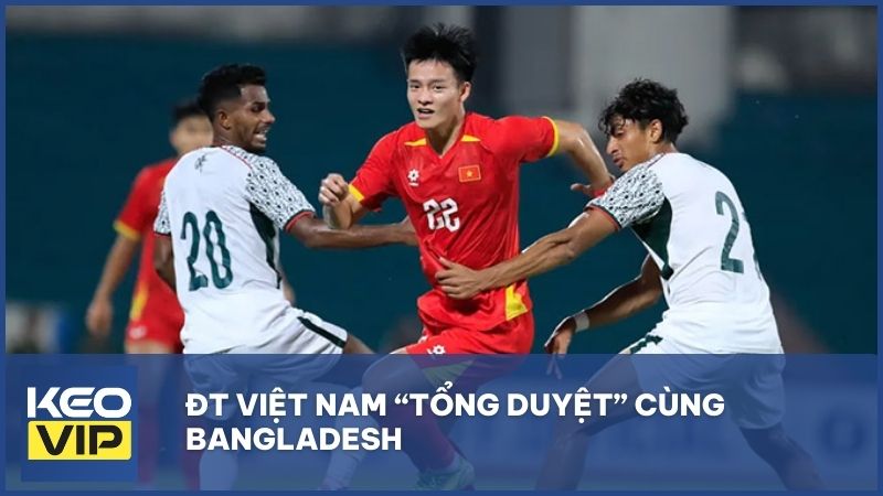 ĐT Việt Nam “tổng duyệt” cùng Bangladesh
