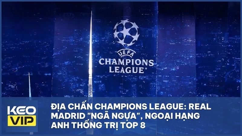 Địa chấn Champions League