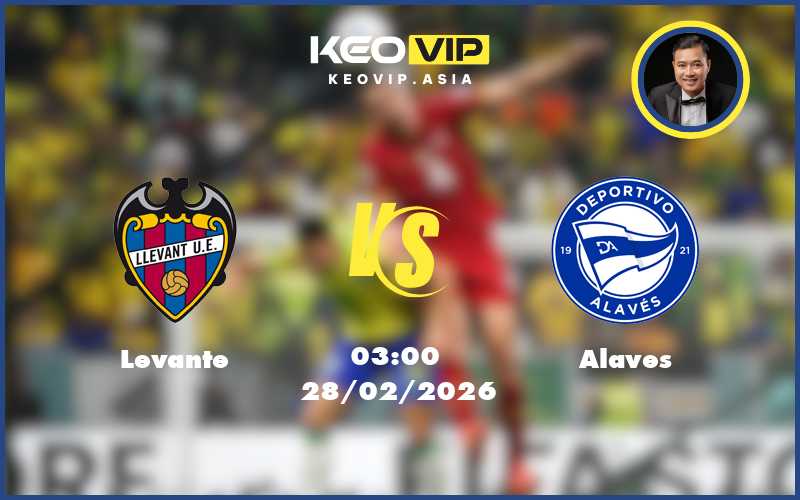 Nhận định soi kèo Levante gặp Alaves 03:00 ngày 28/02/2026 tại La Liga