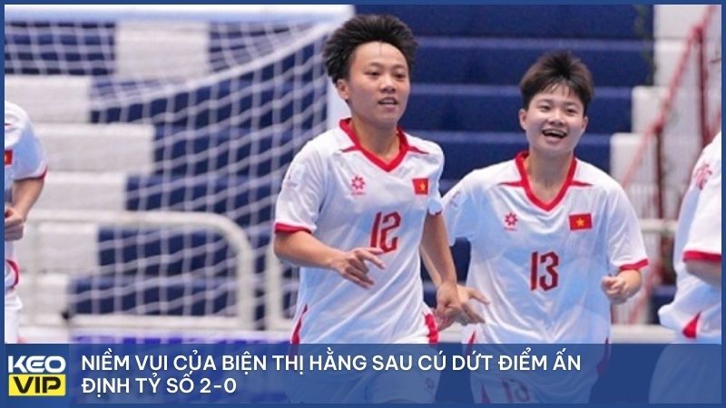 Niềm vui của Biện Thị Hằng sau cú dứt điểm ấn định tỷ số 2-0