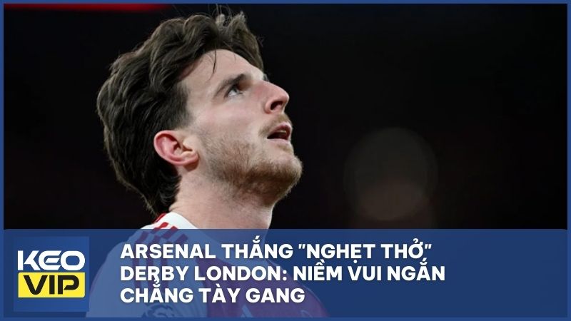 Arsenal thắng "nghẹt thở" Derby London: Niềm vui ngắn chẳng tày gang vì "virus chấn thương"