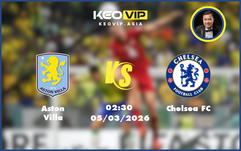 aston villa chelsea fc 05 03 ngoai hang anh - Nhận định soi kèo Aston Villa gặp Chelsea FC 02:30 ngày 05/03/2026 tại Ngoại hạng Anh