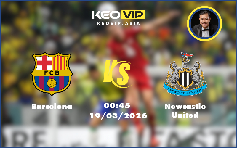 Nhận định soi kèo Barcelona – Newcastle United 00:45 ngày 19/03/2026 tại C1