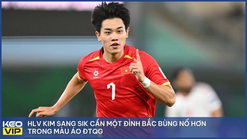 HLV Kim Sang Sik cần một Đình Bắc bùng nổ hơn trong màu áo ĐTQG