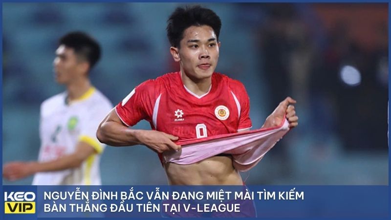 Nguyễn Đình Bắc vẫn đang miệt mài tìm kiếm bàn thắng đầu tiên tại V-League