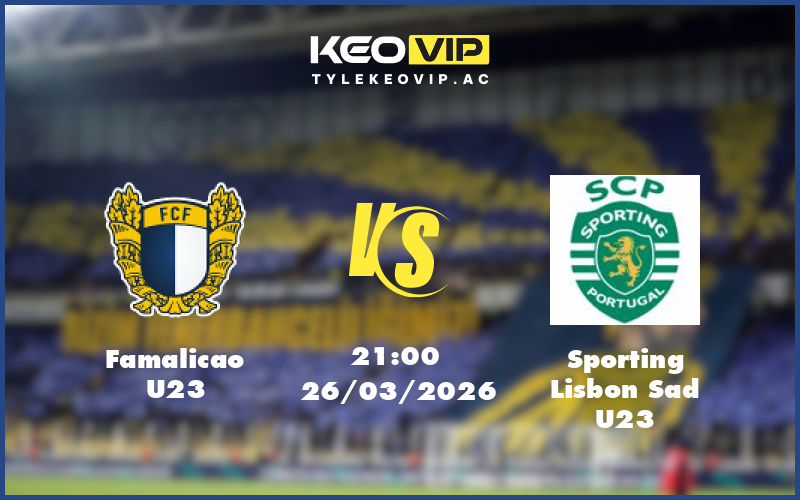 famalicao u23 sporting lisbon sad u23 26 03 u23 liga revelacao bo dao nha - Nhận định soi kèo Famalicao U23 gặp Sporting Lisbon Sad U23 21:00 ngày 26/03/2026 U23 Liga Revelacao Bồ Đào Nha