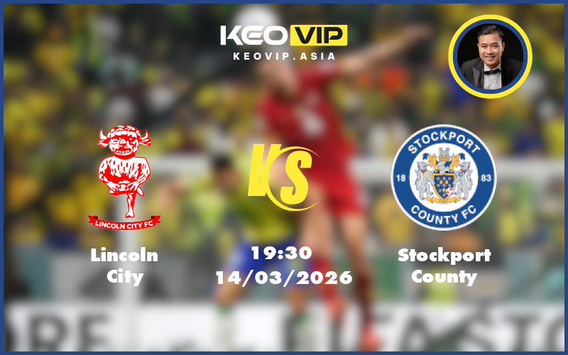 lincoln city stockport county 14 03 hang 3 anh - Nhận định soi kèo Lincoln City gặp Stockport County 19:30 ngày 14/03/2026 tại Hạng 3 Anh