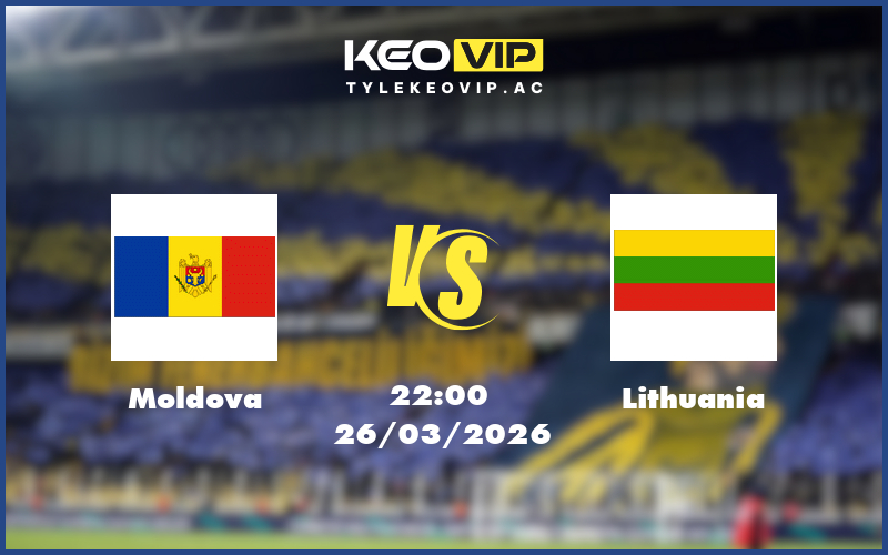 moldova lithuania 26 03 giao huu quoc te - Nhận định soi kèo Moldova gặp Lithuania 22:00 ngày 26/03/2026 - Giao hữu quốc tế