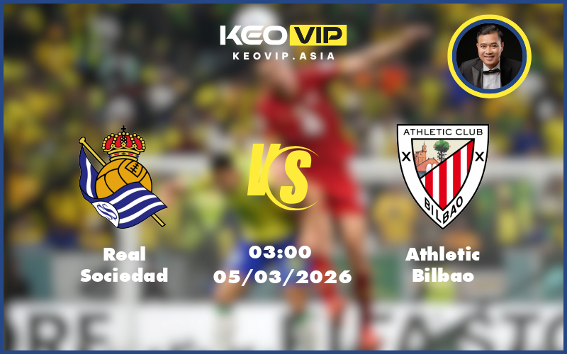 Nhận định soi kèo Real Sociedad gặp Athletic Bilbao 03:00 ngày 05/03/2026 tại Cúp nhà vua Tây Ban Nha