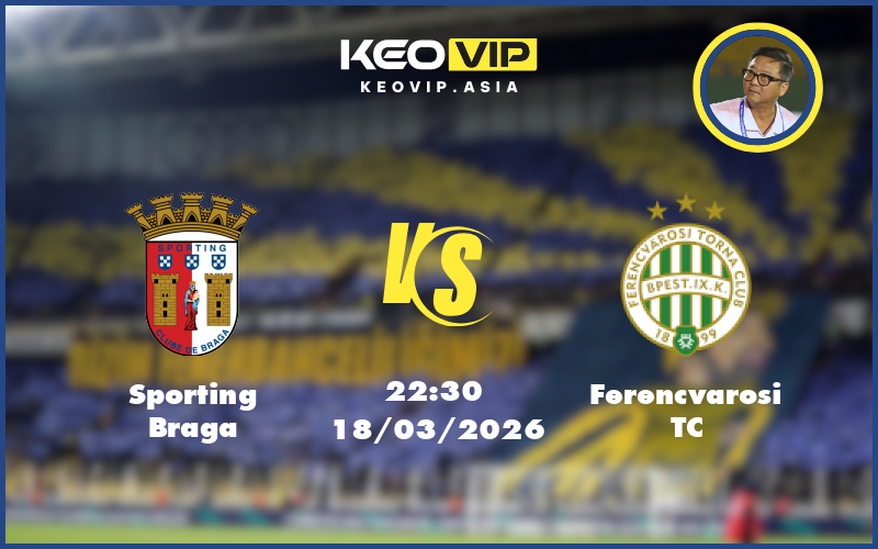 Nhận định soi kèo Sporting Braga vs Ferencvarosi TC 22:30 ngày 18/03/2026 – C2