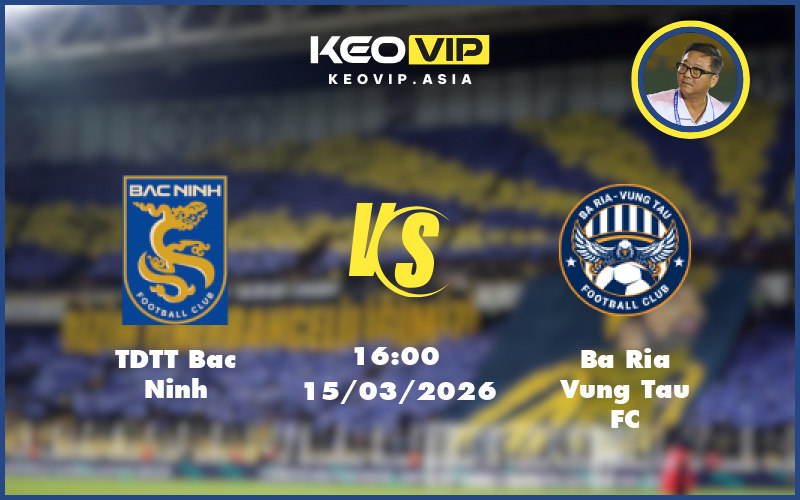 Nhận định soi kèo TDTT Bac Ninh gặp Ba Ria Vung Tau FC 16:00 ngày 15/03/2026 tại Hạng Nhất Việt Nam