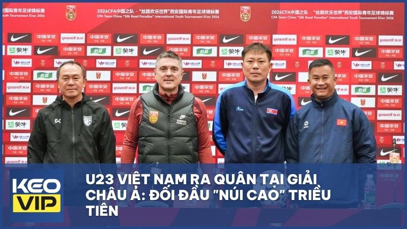 U23 Việt Nam Đối đầu "núi cao" Triều Tiên