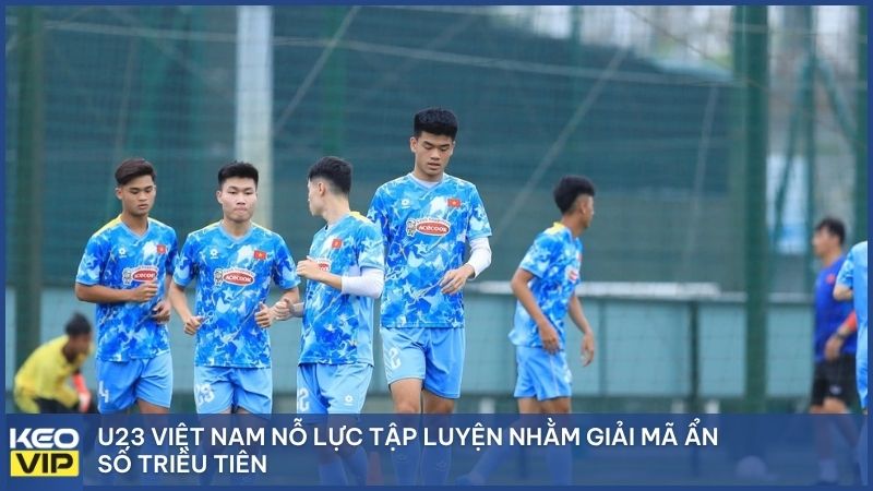 U23 Việt Nam nỗ lực tập luyện nhằm giải mã ẩn số Triều Tiên