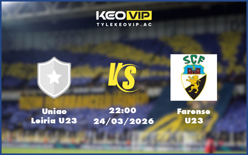 uniao leiria u23 farense u23 24 03 u23 liga revelacao bo dao nha - Nhận định soi kèo Uniao Leiria U23 gặp Farense U23 22:00 ngày 24/03/2026 U23 Liga Revelacao Bồ Đào Nha