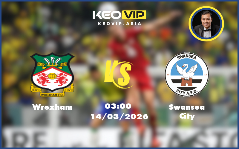 wrexham swansea city 14 03 hang nhat anh - Nhận định soi kèo Wrexham gặp Swansea City 03:00 ngày 14/03/2026 tại Hạng Nhất Anh