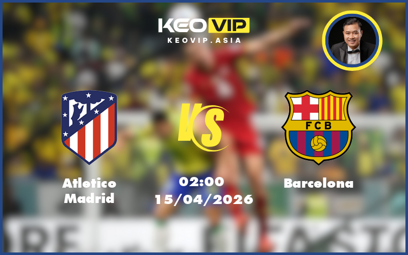 atletico madrid barcelona 15 04 c1 - Nhận định soi kèo Atletico Madrid - Barcelona 02:00 ngày 15/04/2026 tại C1
