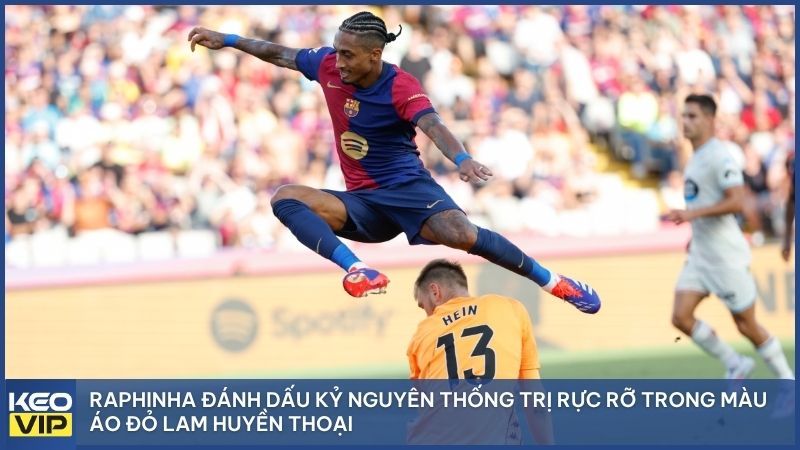 Raphinha đánh dấu kỷ nguyên rực rỡ tại Camp Nou